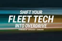 Shift Your Fleet Tech Into Overdrive - Powered by TapGoods + Samsara - Webinar